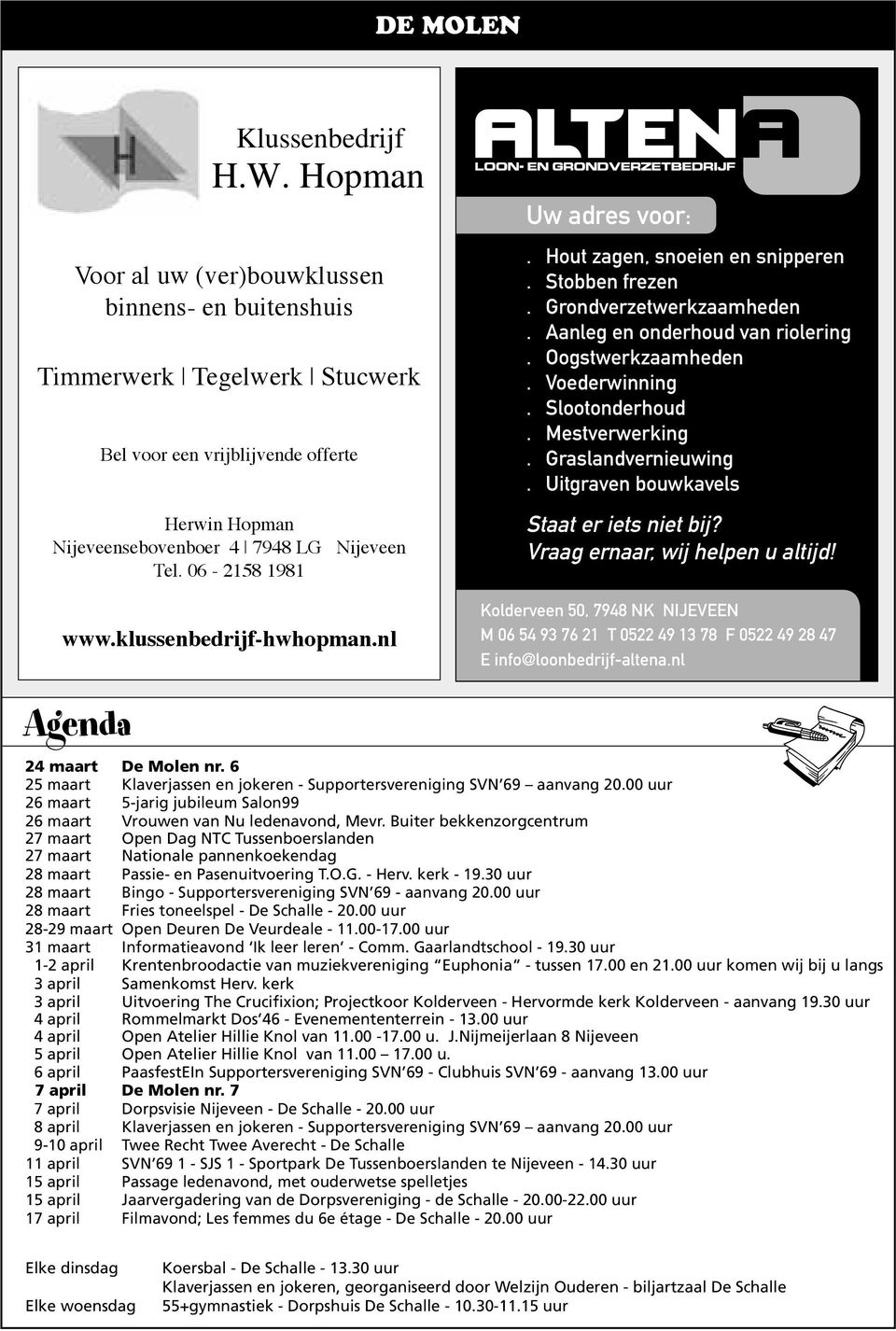 Stucwerk Herwin Hopman Nijeveensebovenboer 4 7948 LG Nijeveen tel 06 2158 1981 Bel voor een vrijblijvende offerte Herwin Hopman Nijeveensebovenboer 4 7948 LG Nijeveen Tel. 06-2158 1981 www.