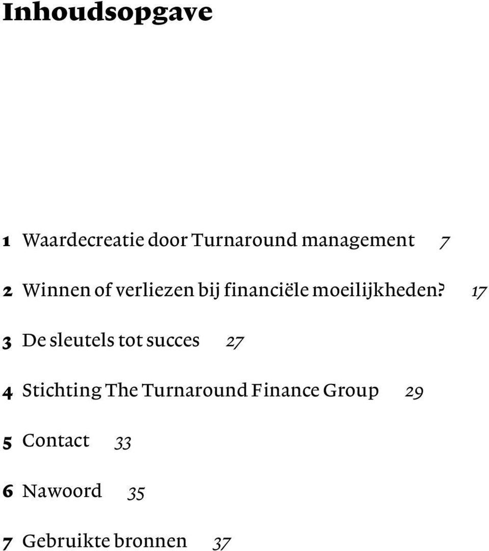 17 3 De sleutels tot succes 27 4 Stichting The Turnaround