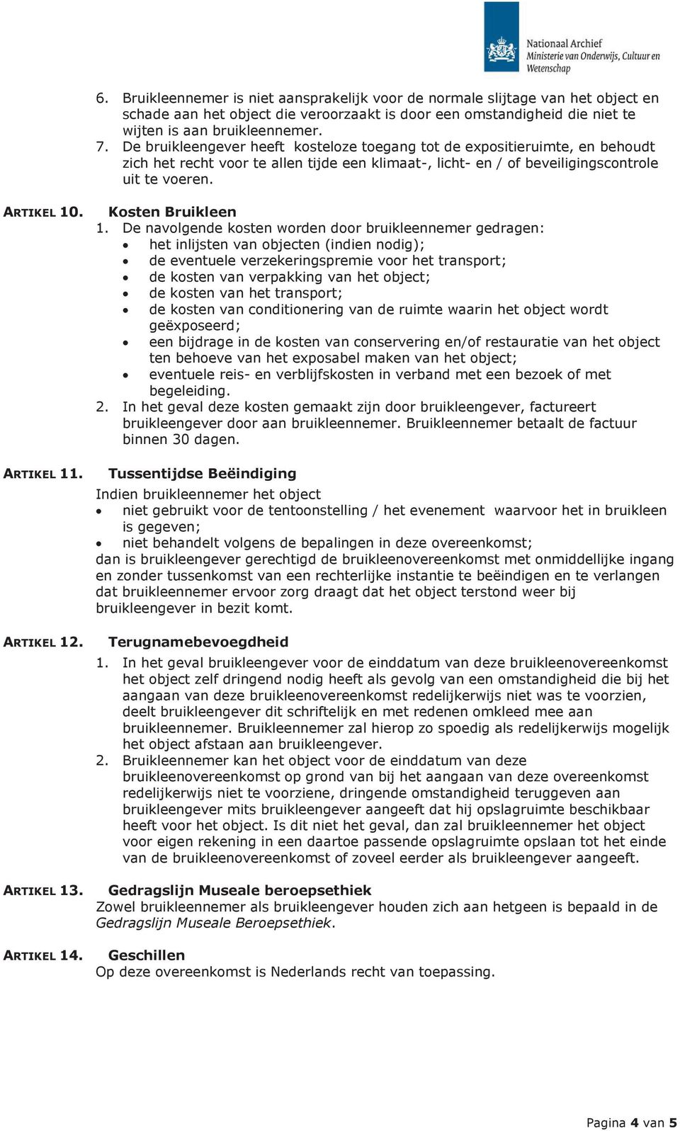 ARTIKEL 12. ARTIKEL 13. ARTIKEL 14. Kosten Bruikleen 1.