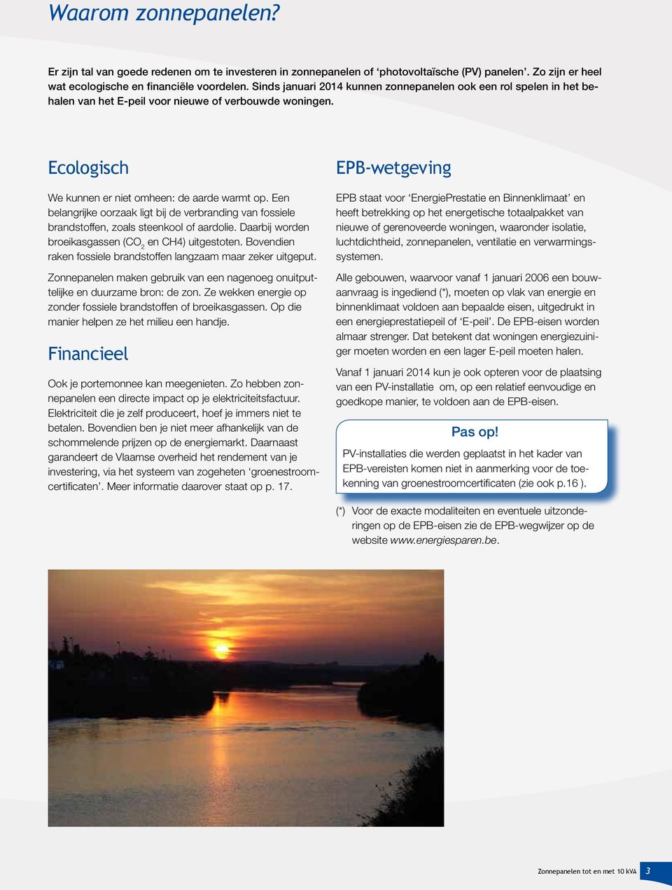 Een belangrijke oorzaak ligt bij de verbranding van fossiele brandstoffen, zoals steenkool of aardolie. Daarbij worden broeikasgassen (CO 2 en CH4) uitgestoten.