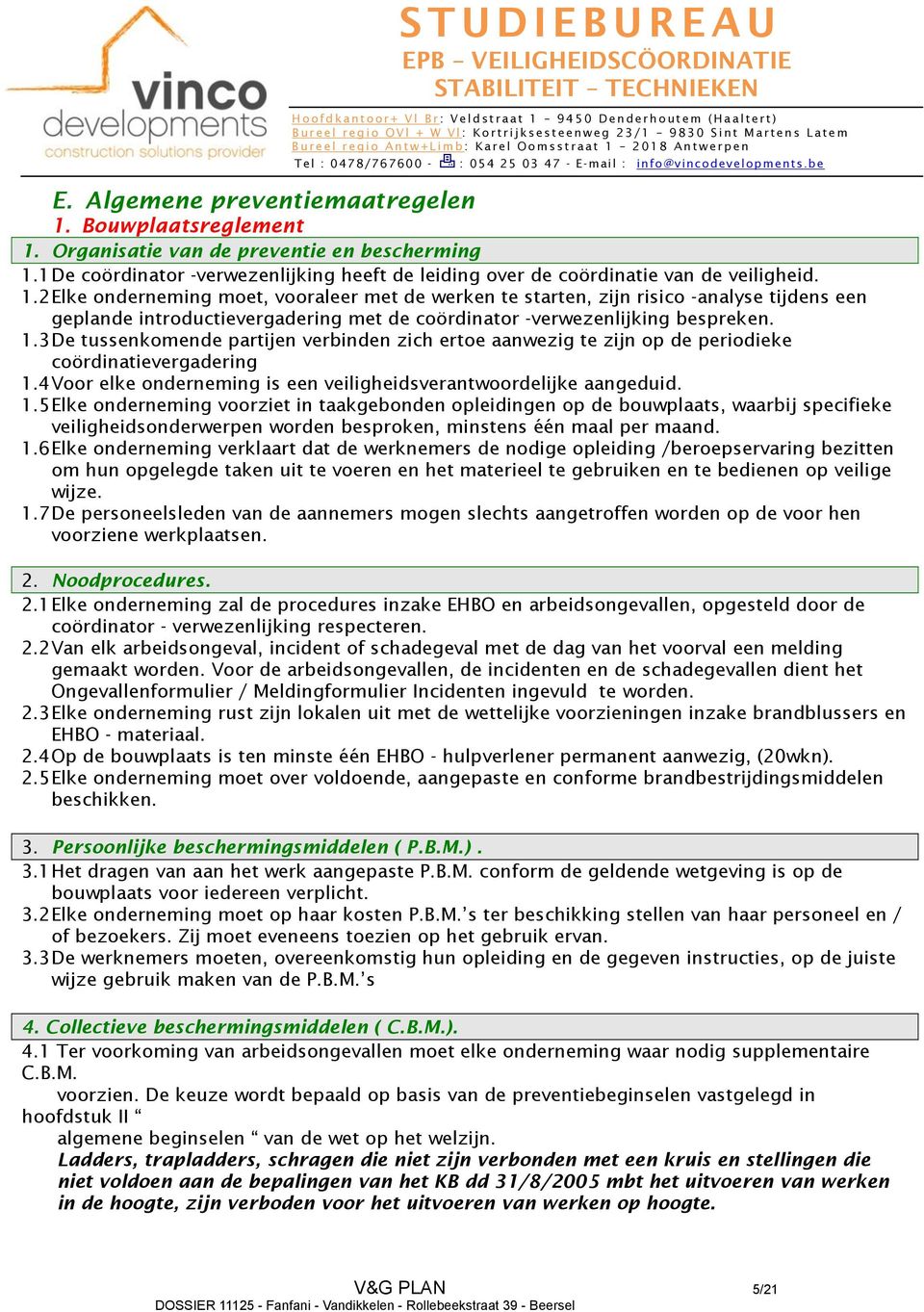 1.3 De tussenkomende partijen verbinden zich ertoe aanwezig te zijn op de periodieke coördinatievergadering 1.