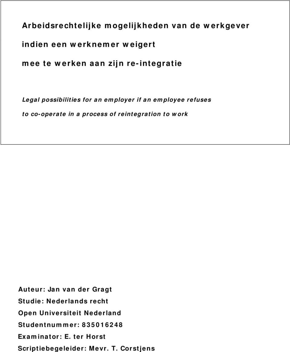 process of reintegration to work Auteur: Jan van der Gragt Studie: Nederlands recht Open