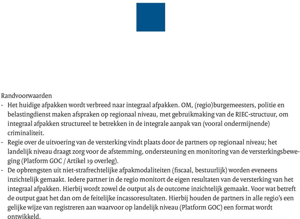 aanpak van (vooral ondermijnende) criminaliteit.