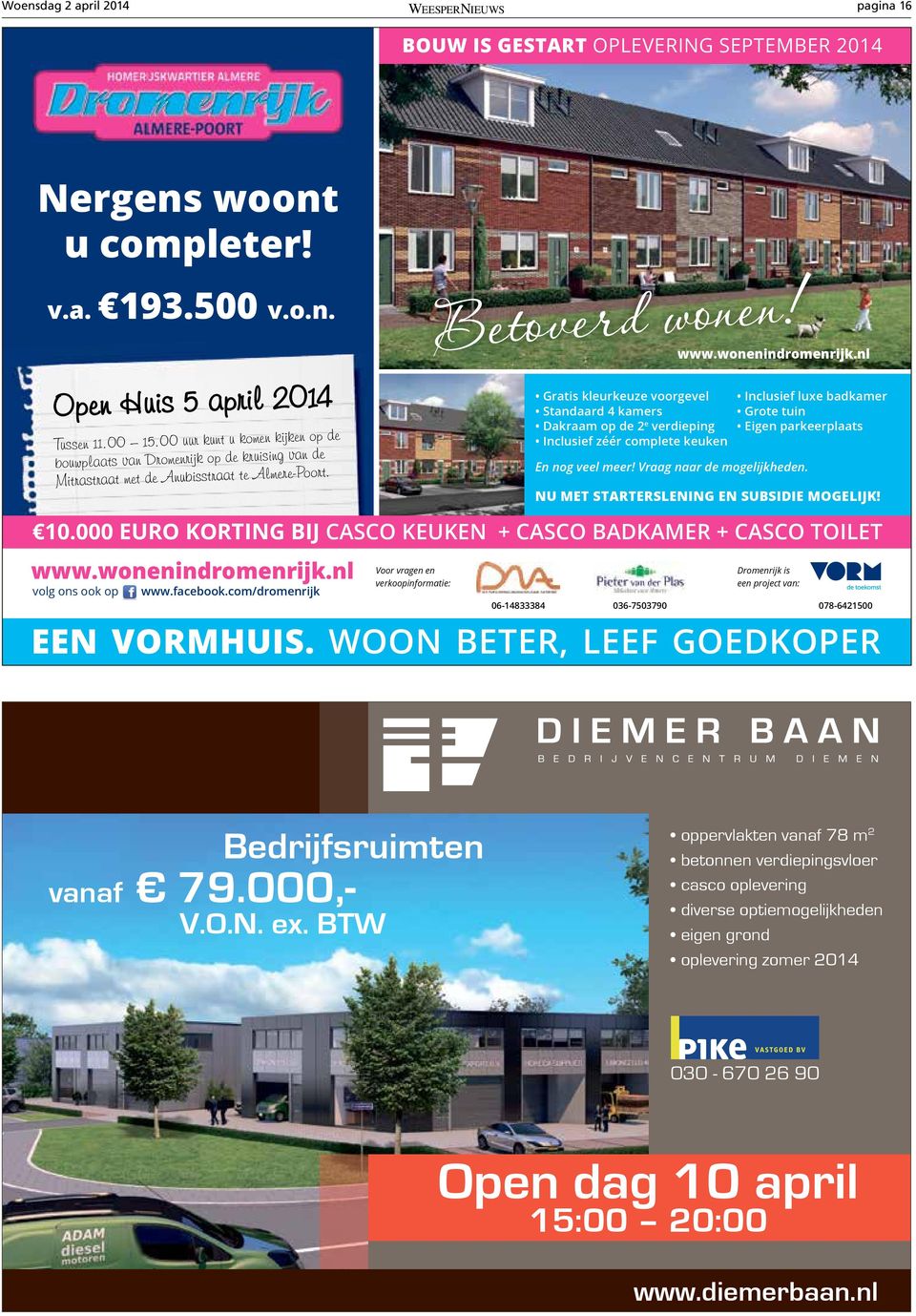Gratis kleurkeuze voorgevel Standaard 4 kamers Dakraam op de 2 e verdieping Inclusief zéér complete keuken www.wonenindromenrijk.nl En nog veel meer! Vraag naar de mogelijkheden.
