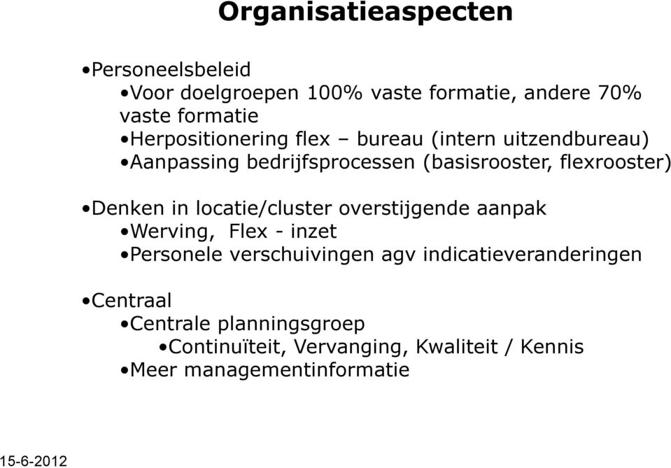 Denken in locatie/cluster overstijgende aanpak Werving, Flex - inzet Personele verschuivingen agv