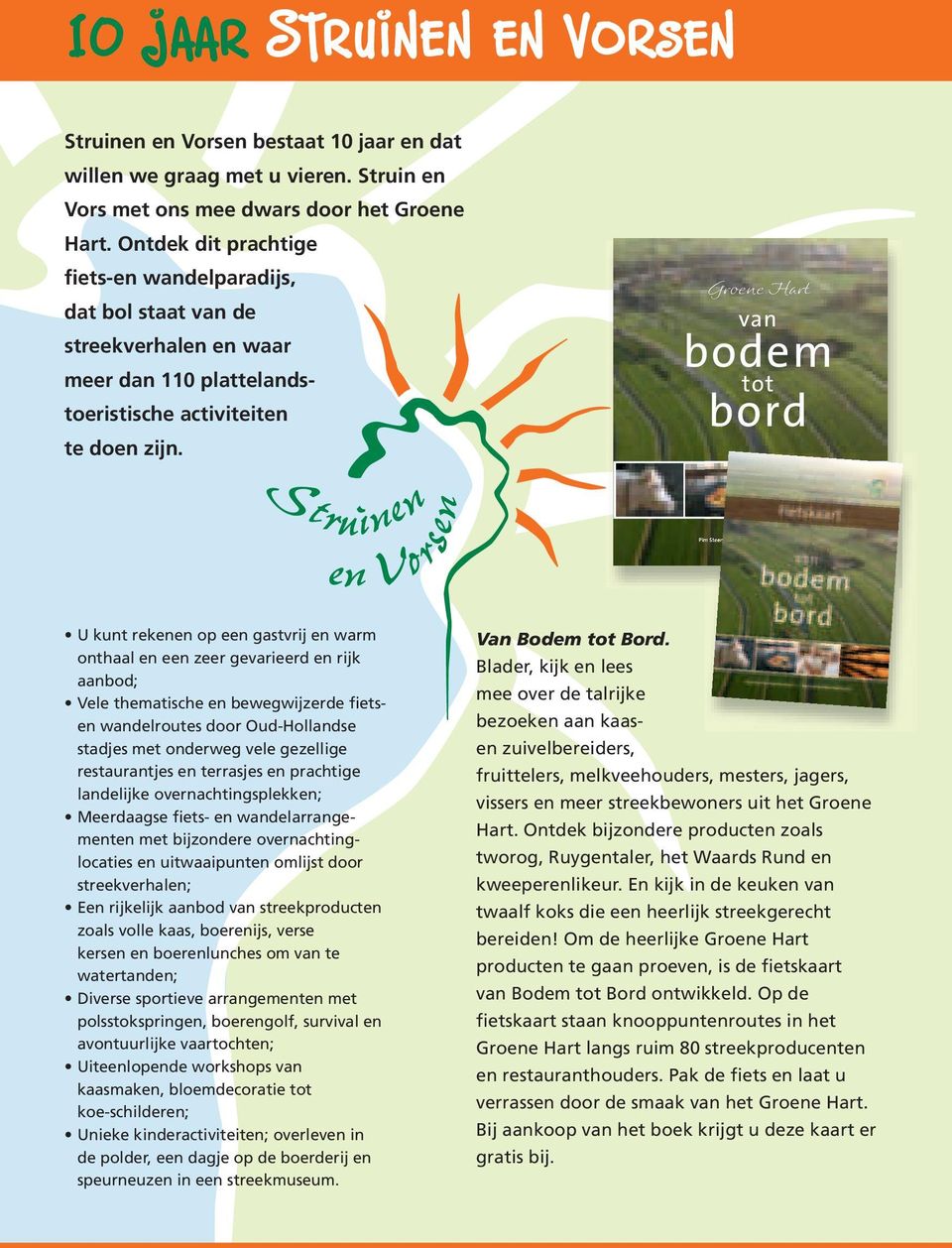 Groene Hart van bodem tot bord Groene Hart van bodem tot bord Uitgever: Struinen en Vorsen www.struinenenvorsen.nl www.vanbodemtotbord.