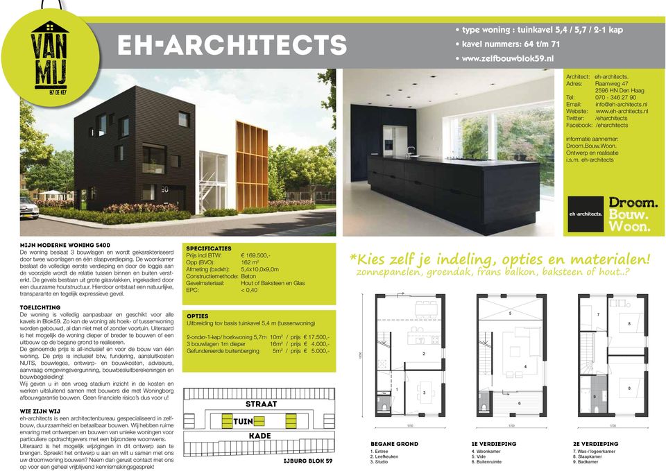 N MODERNE WONING 5400 De woning beslaat 3 bouwlagen en wordt gekarakteriseerd door twee woonlagen en één slaapverdieping.