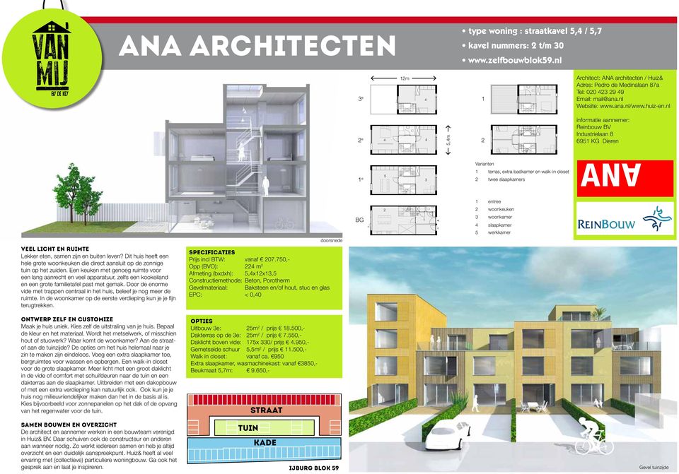 nl 2 e 4 4 5,4m 2 informatie aannemer: Reinbouw BV Industrielaan 8 6951 KG Dieren Varianten 1 e 5 3 1 2 terras, extra badkamer en walk-in closet twee slaapkamers WTW 1 entree BG 2 1 2 3 4 5