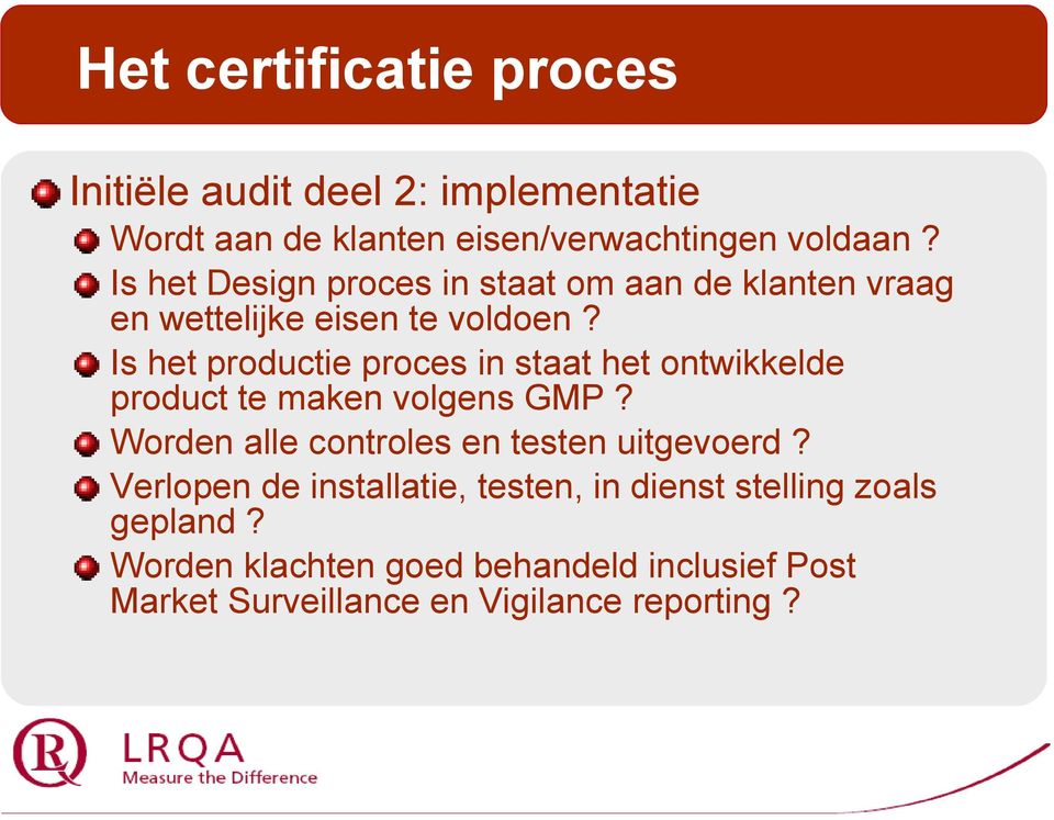 Is het productie proces in staat het ontwikkelde product te maken volgens GMP?