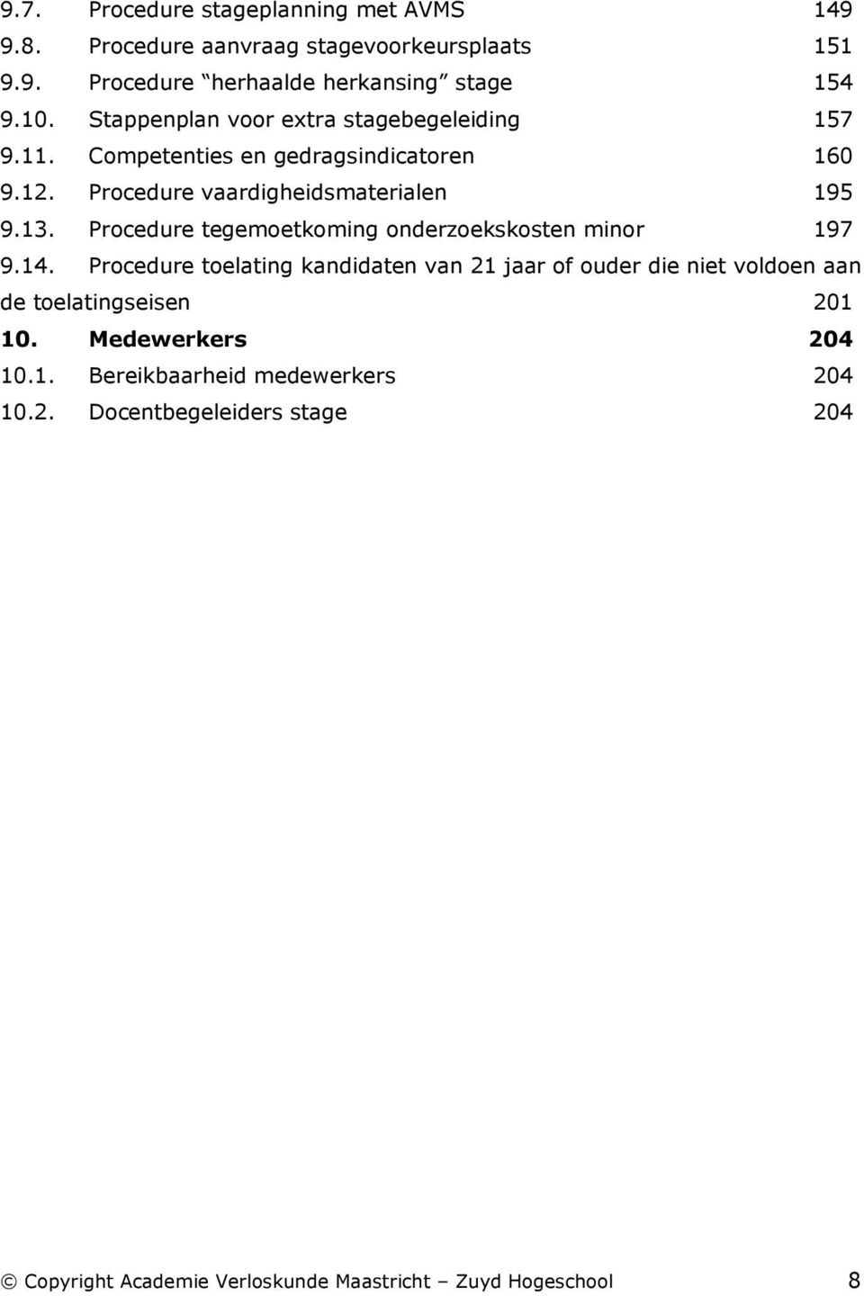 Procedure tegemoetkoming onderzoekskosten minor 197 9.14.