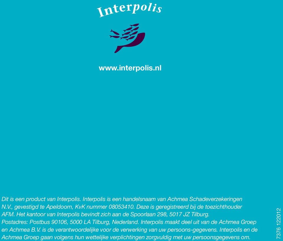 Het kantoor van Interpolis bevindt zich aan de Spoorlaan 298, 017 JZ Tilburg. Postadres: Postbus 90106, 000 LA Tilburg, Nederland.