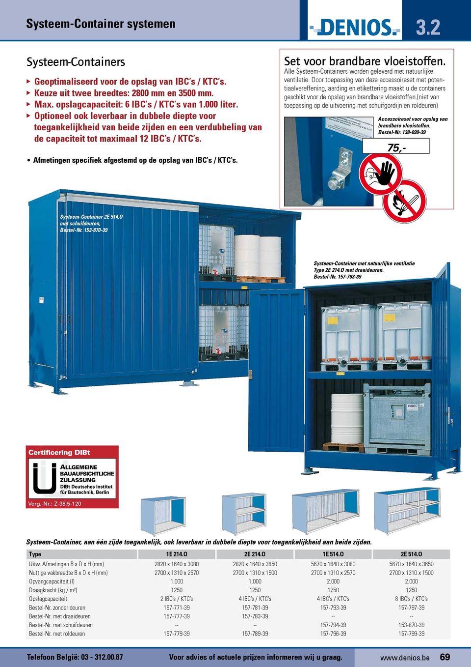 Afmetingen specifiek afgestemd op de opslag van IBC s / KTC s. Set voor brandbare vloeistoffen. Alle Systeem-Containers worden geleverd met natuurlijke ventilatie.