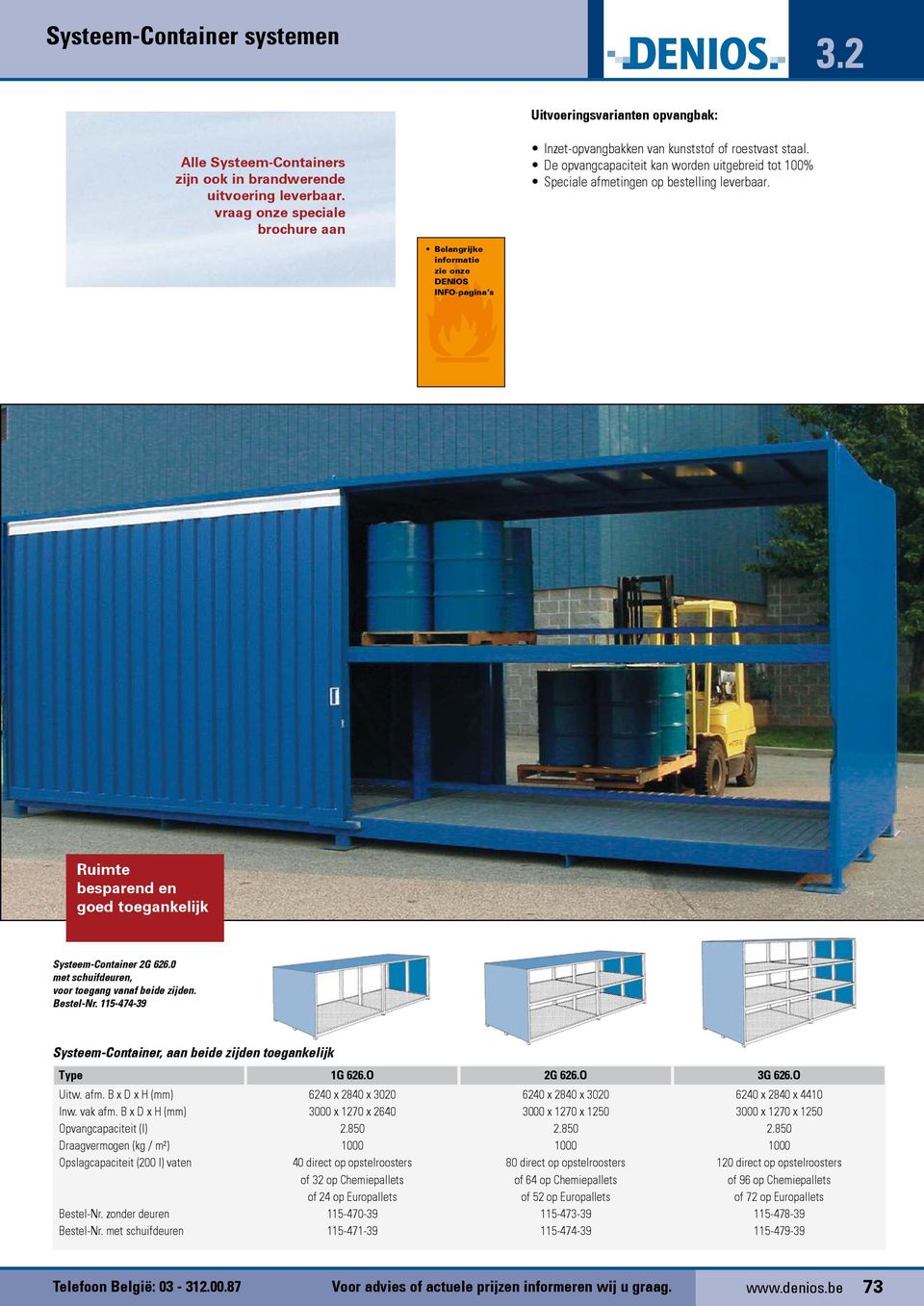 Belangrijke informatie zie onze DENIOS INFO-pagina s Ruimte besparend en goed toegankelijk Systeem-Container 2G 626.0 met schuifdeuren, voor toegang vanaf beide zijden. Bestel Nr.