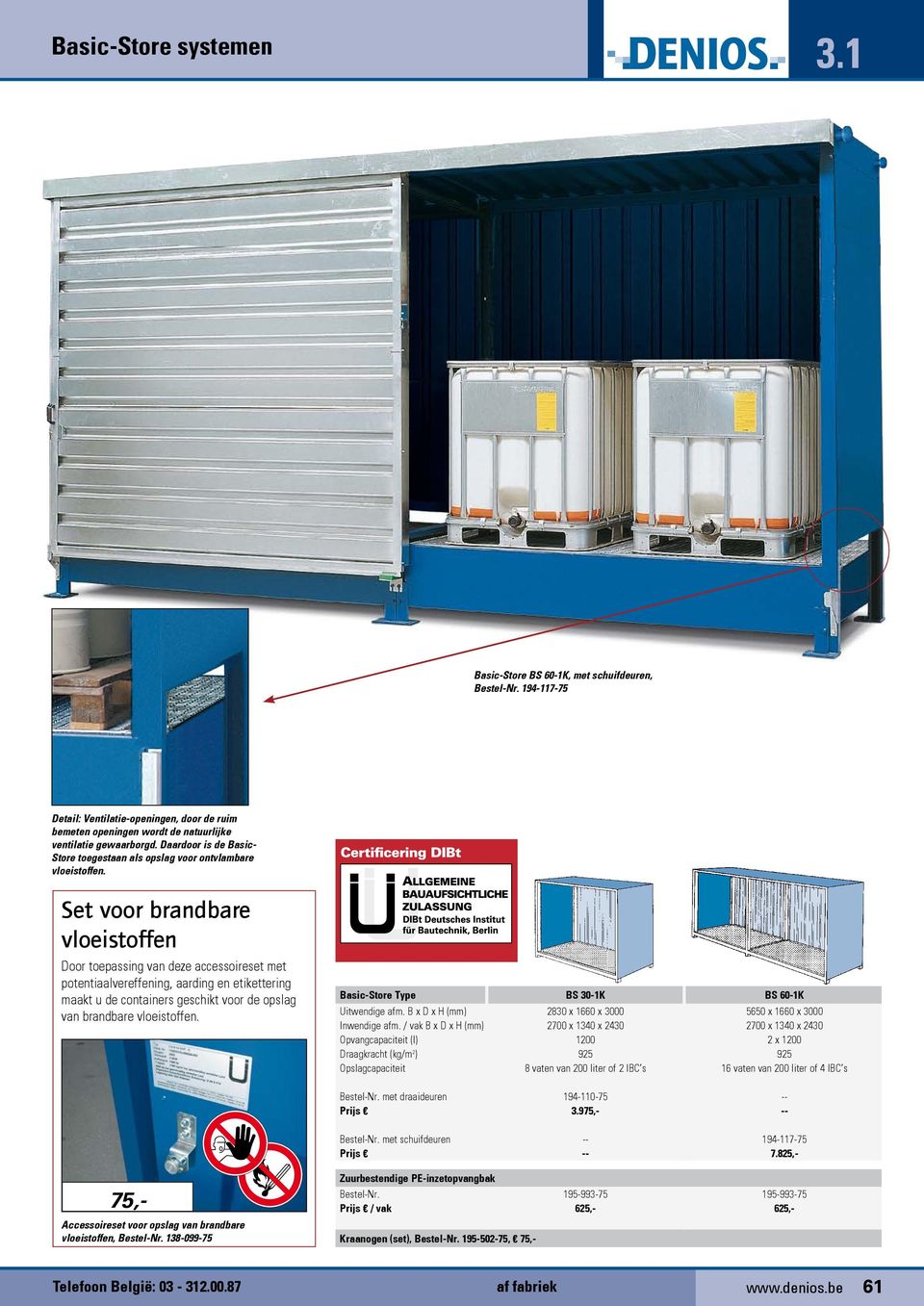 Set voor brandbare vloeistoffen Door toepassing van deze accessoireset met potentiaalvereffening, aarding en etikettering maakt u de containers geschikt voor de opslag van brandbare vloeistoffen.