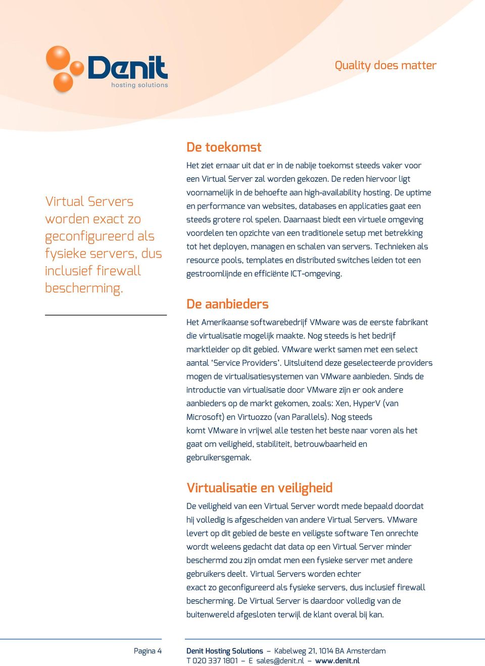 De uptime en performance van websites, databases en applicaties gaat een steeds grotere rol spelen.