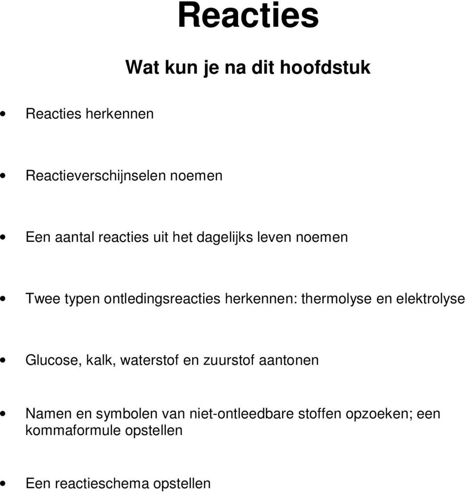 thermolyse en elektrolyse Glucose, kalk, waterstof en zuurstof aantonen Namen en symbolen