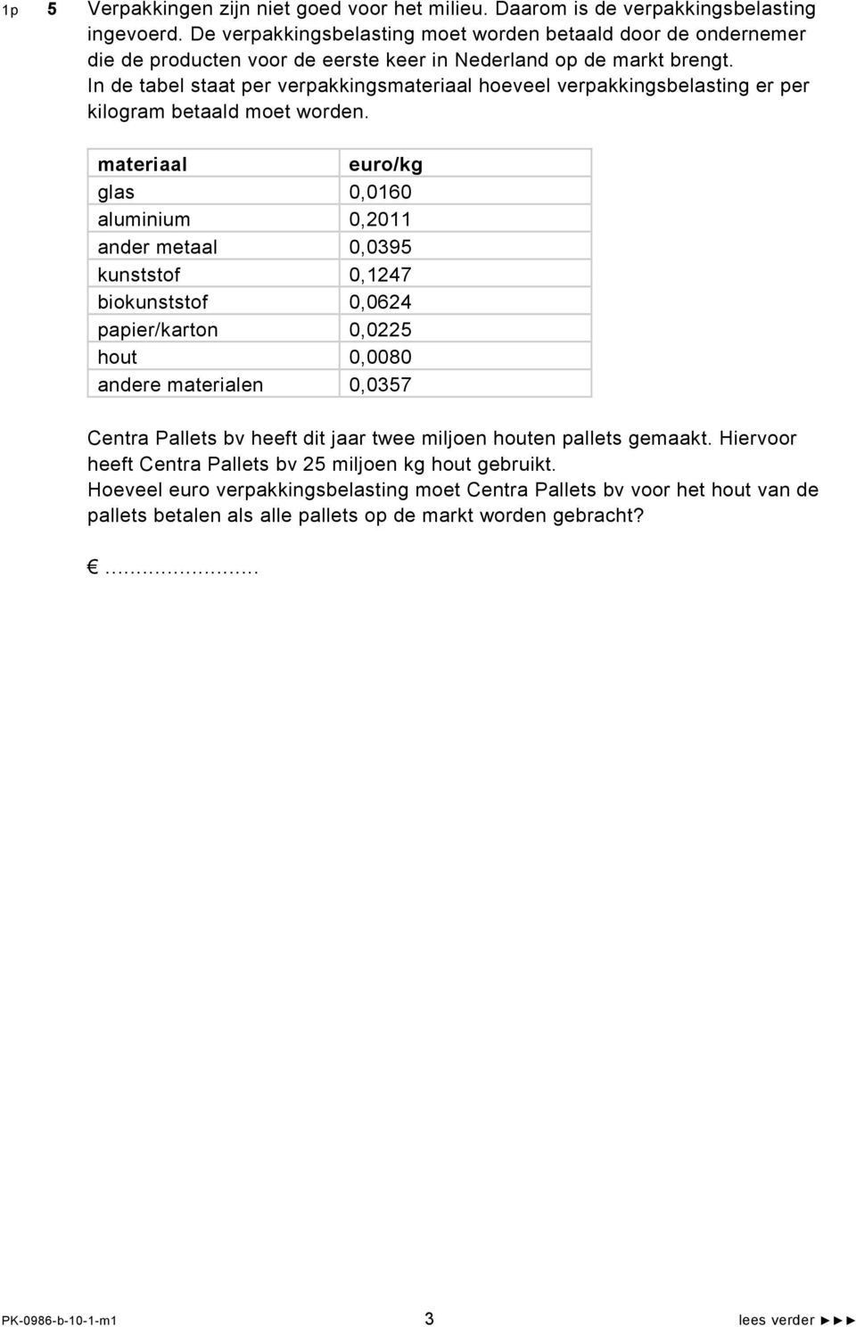 In de tabel staat per verpakkingsmateriaal hoeveel verpakkingsbelasting er per kilogram betaald moet worden.