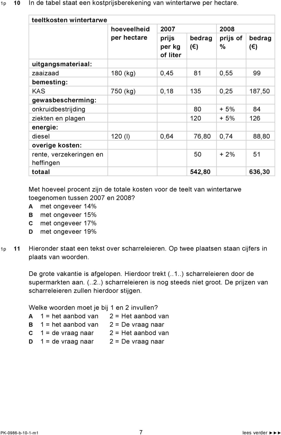 0,25 187,50 gewasbescherming: onkruidbestrijding 80 + 5% 84 ziekten en plagen 120 + 5% 126 energie: diesel 120 (l) 0,64 76,80 0,74 88,80 overige kosten: rente, verzekeringen en 50 + 2% 51 heffingen