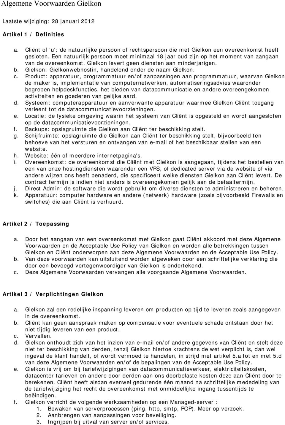 Gielkon: Gielkonwebhostin, handelend onder de naam Gielkon. c.