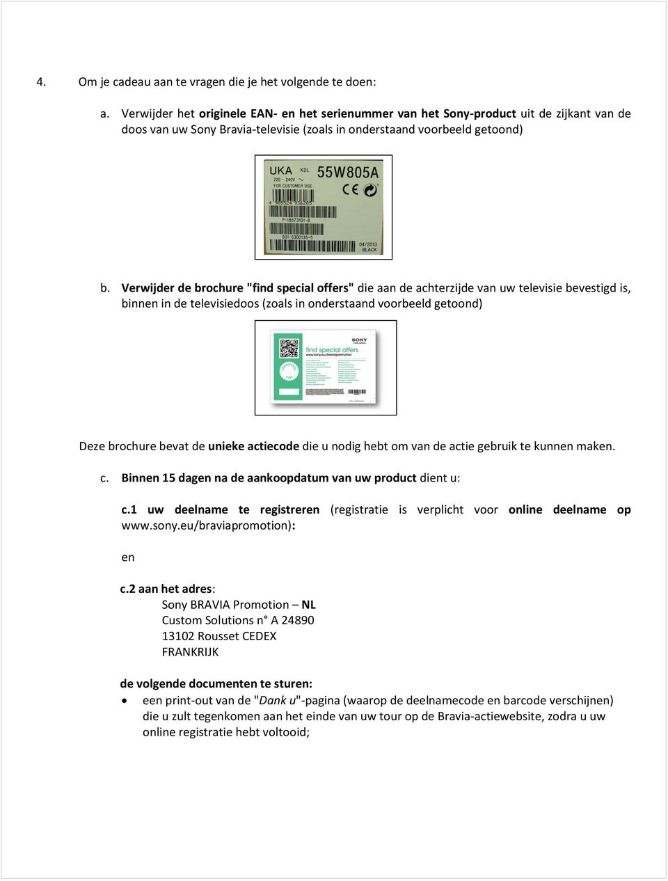 Verwijder de brochure "find special offers" die aan de achterzijde van uw televisie bevestigd is, binnen in de televisiedoos (zoals in onderstaand voorbeeld getoond) Deze brochure bevat de unieke