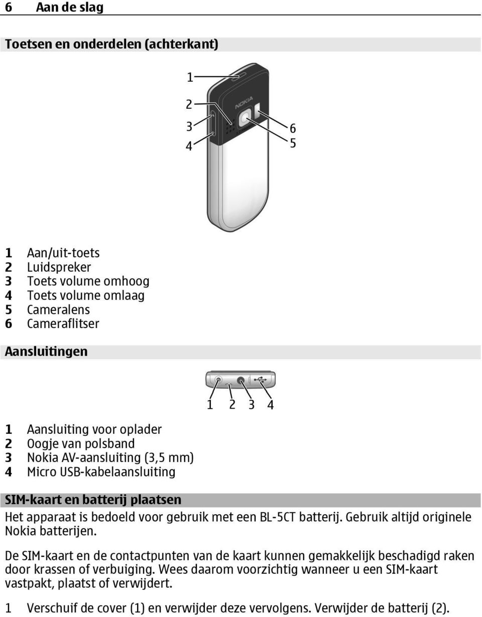 gebruik met een BL-5CT batterij. Gebruik altijd originele Nokia batterijen.