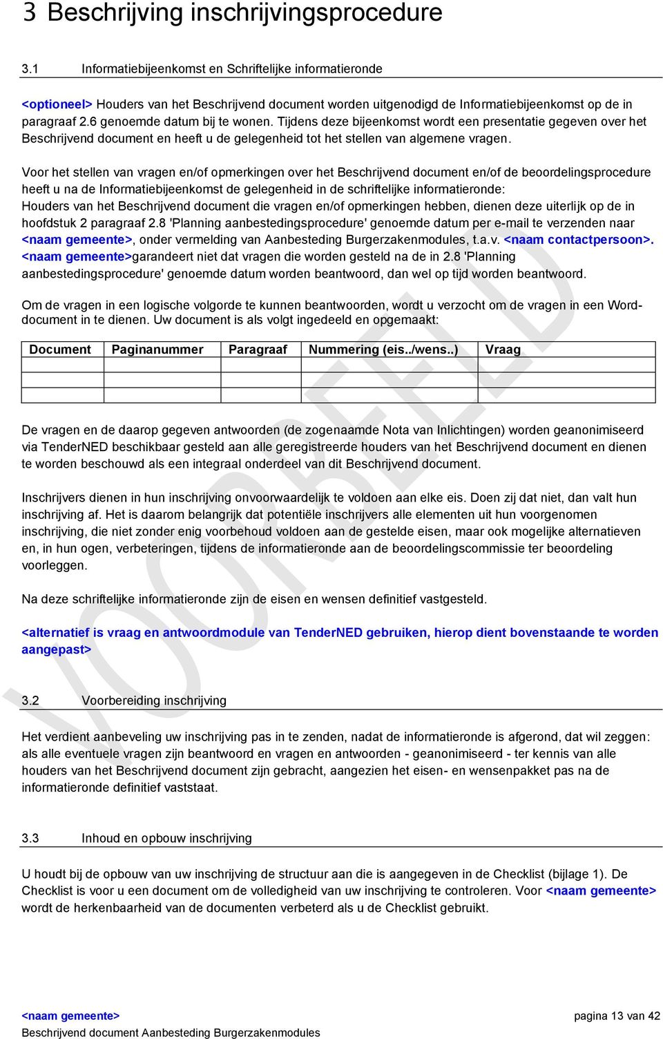 6 genoemde datum bij te wonen. Tijdens deze bijeenkomst wordt een presentatie gegeven over het Beschrijvend document en heeft u de gelegenheid tot het stellen van algemene vragen.