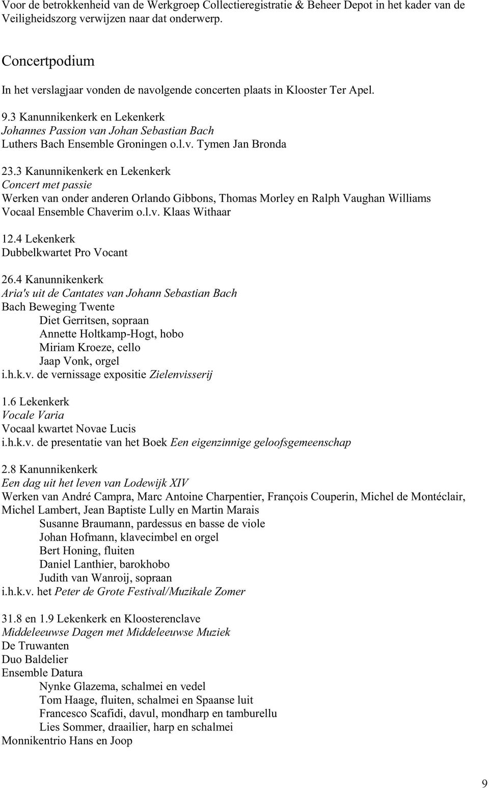 3 Kanunnikenkerk en Lekenkerk Johannes Passion van Johan Sebastian Bach Luthers Bach Ensemble Groningen o.l.v. Tymen Jan Bronda 23.