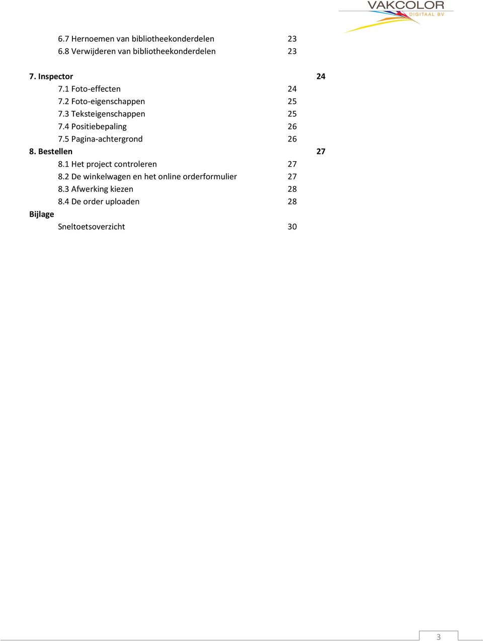 4 Positiebepaling 26 7.5 Pagina-achtergrond 26 8. Bestellen 27 8.1 Het project controleren 27 8.