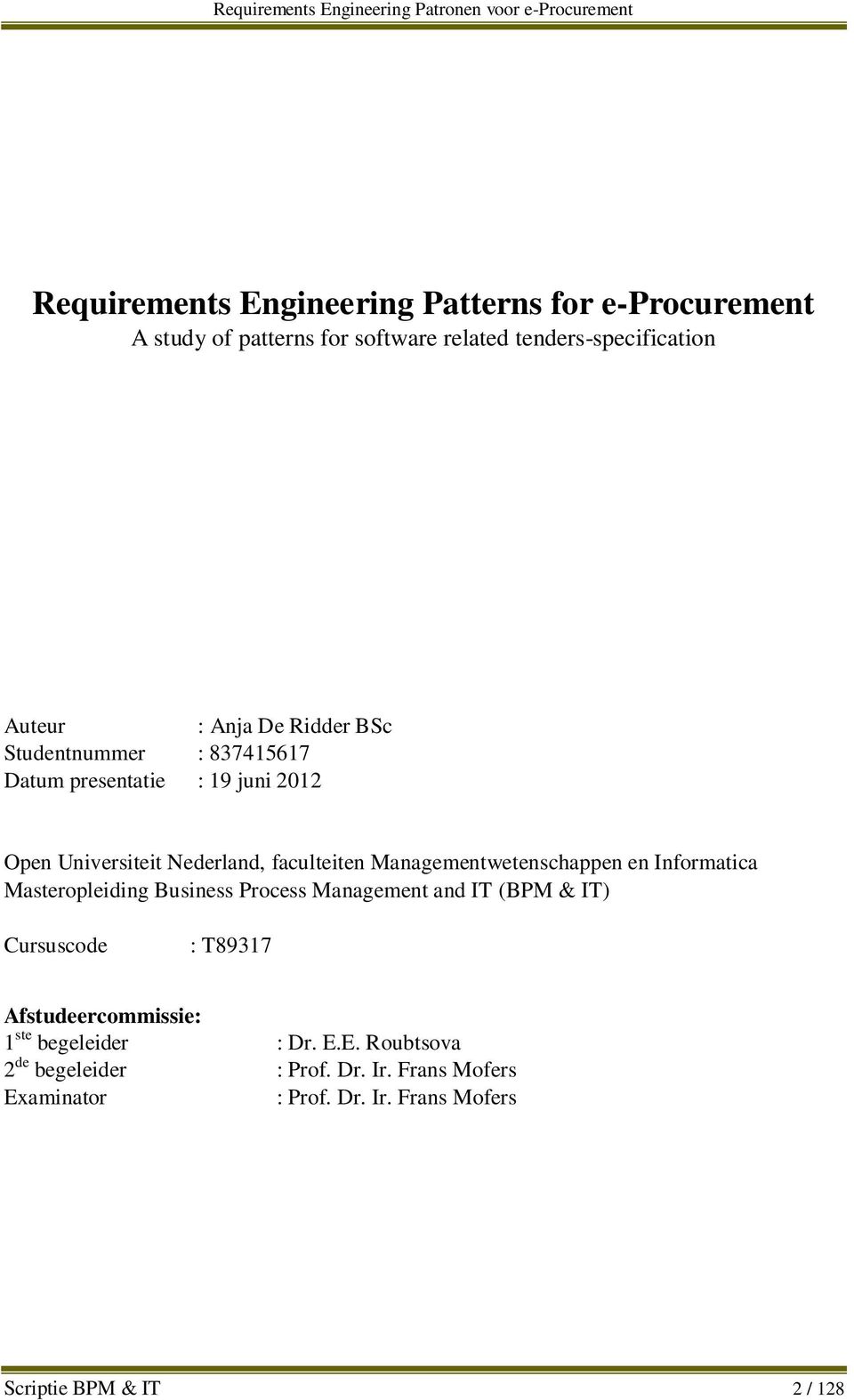 Managementwetenschappen en Informatica Masteropleiding Business Process Management and IT (BPM & IT) Cursuscode : T89317