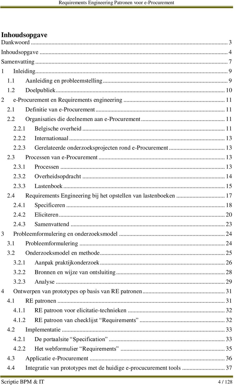 .. 13 2.3 Processen van e-procurement... 13 2.3.1 Processen... 13 2.3.2 Overheidsopdracht... 14 2.3.3 Lastenboek... 15 2.4 Requirements Engineering bij het opstellen van lastenboeken... 17 2.4.1 Specificeren.