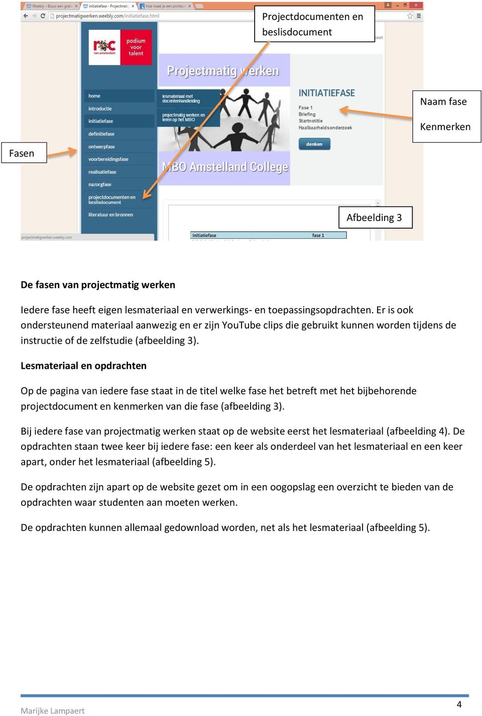 Lesmateriaal en opdrachten Op de pagina van iedere fase staat in de titel welke fase het betreft met het bijbehorende projectdocument en kenmerken van die fase (afbeelding 3).