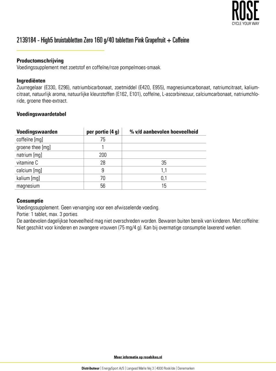 kleurstoffen (E162, E101), coffeïne, L-ascorbinezuur, calciumcarbonaat, natriumchloride, groene thee-extract.