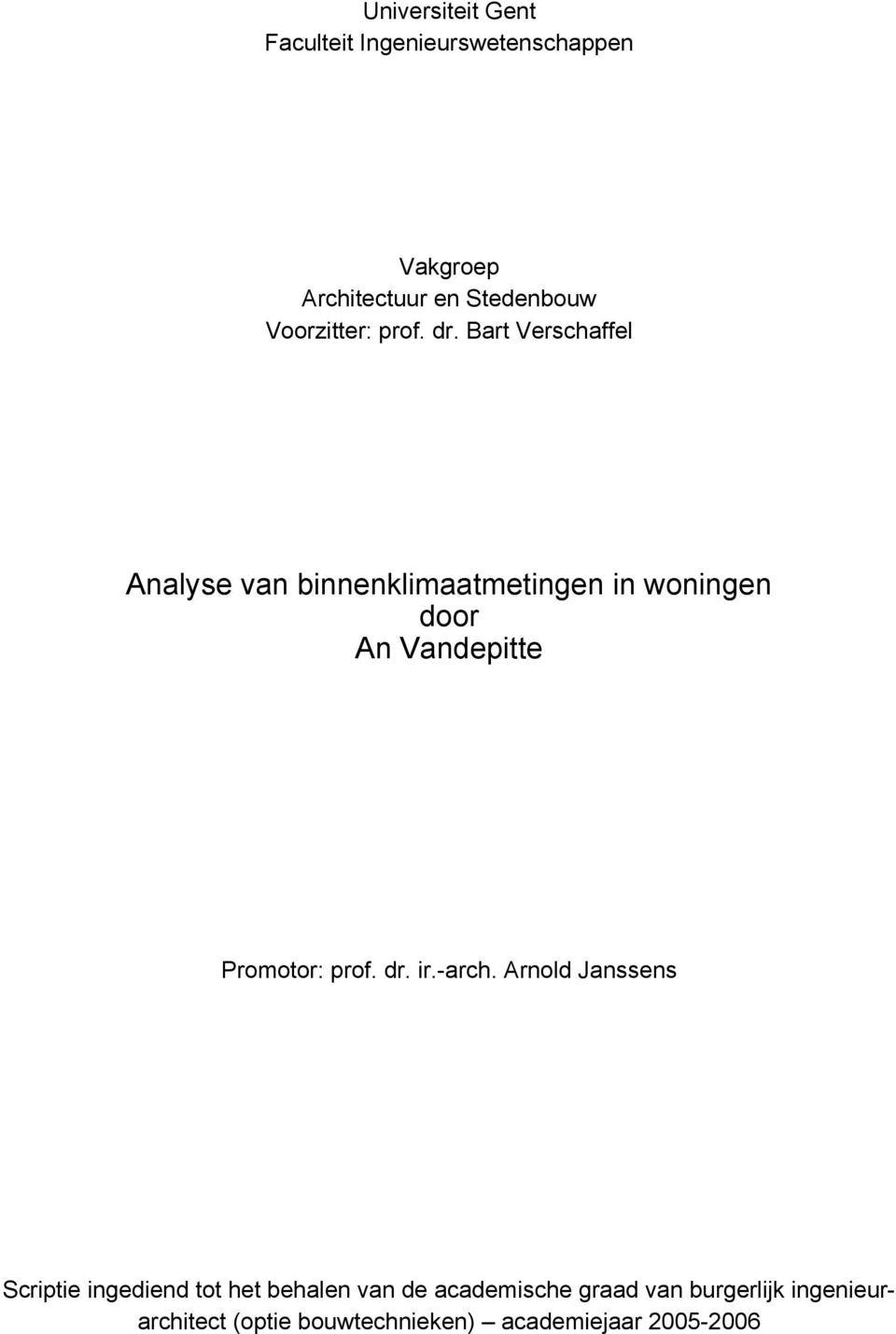 Bart Verschaffel Analyse van binnenklimaatmetingen in woningen door An Vandepitte Promotor: