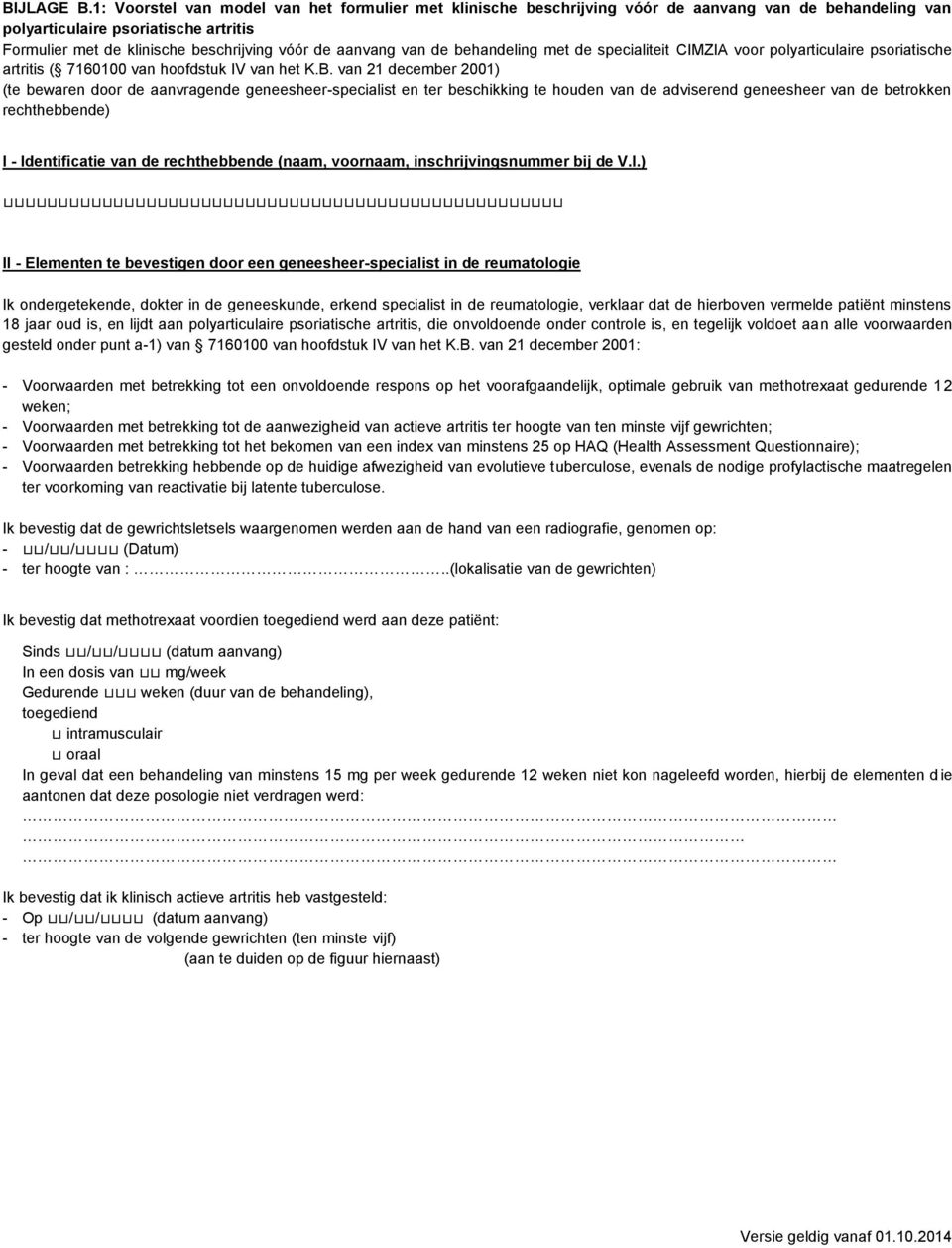 van de behandeling met de specialiteit CIMZIA voor polyarticulaire psoriatische artritis ( 7160100 van hoofdstuk IV van het K.B.