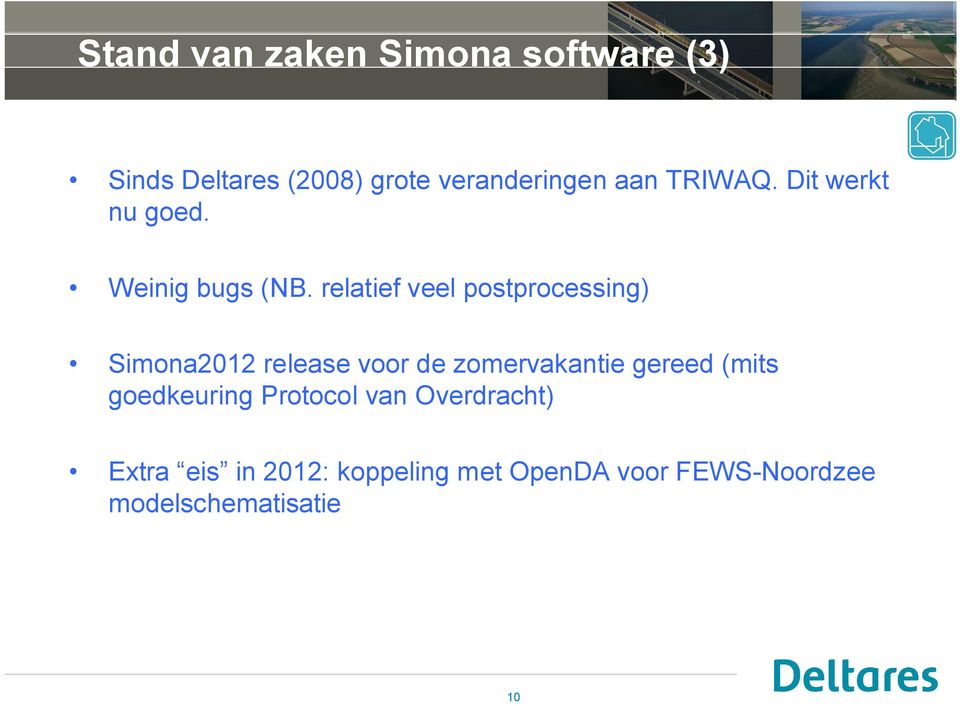 relatief veel postprocessing) Simona2012 release voor de zomervakantie gereed