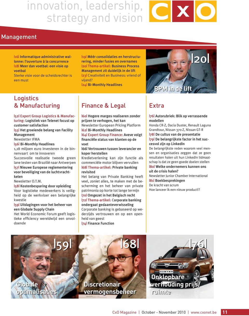 Newsletter IFMA 56 Bi-Monthly Headlines 1,18 miljoen euro investeren in de binnenvaart om te innoveren Succesvolle realisatie tweede green lane testen van Brazilië naar Antwerpen 57 Nieuwe Europese