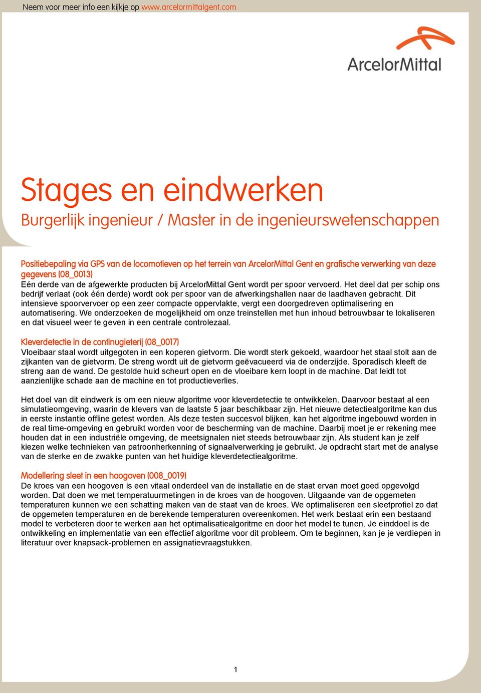 Dit intensieve spoorvervoer op een zeer compacte oppervlakte, vergt een doorgedreven optimalisering en automatisering.