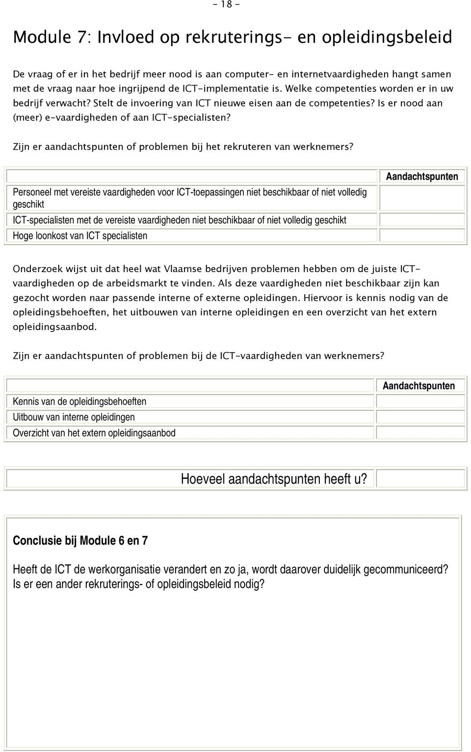 Zijn er aandachtspunten of problemen bij het rekruteren van werknemers?