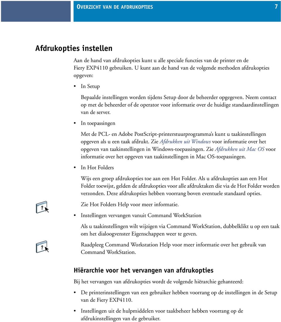 Neem contact op met de beheerder of de operator voor informatie over de huidige standaardinstellingen van de server.