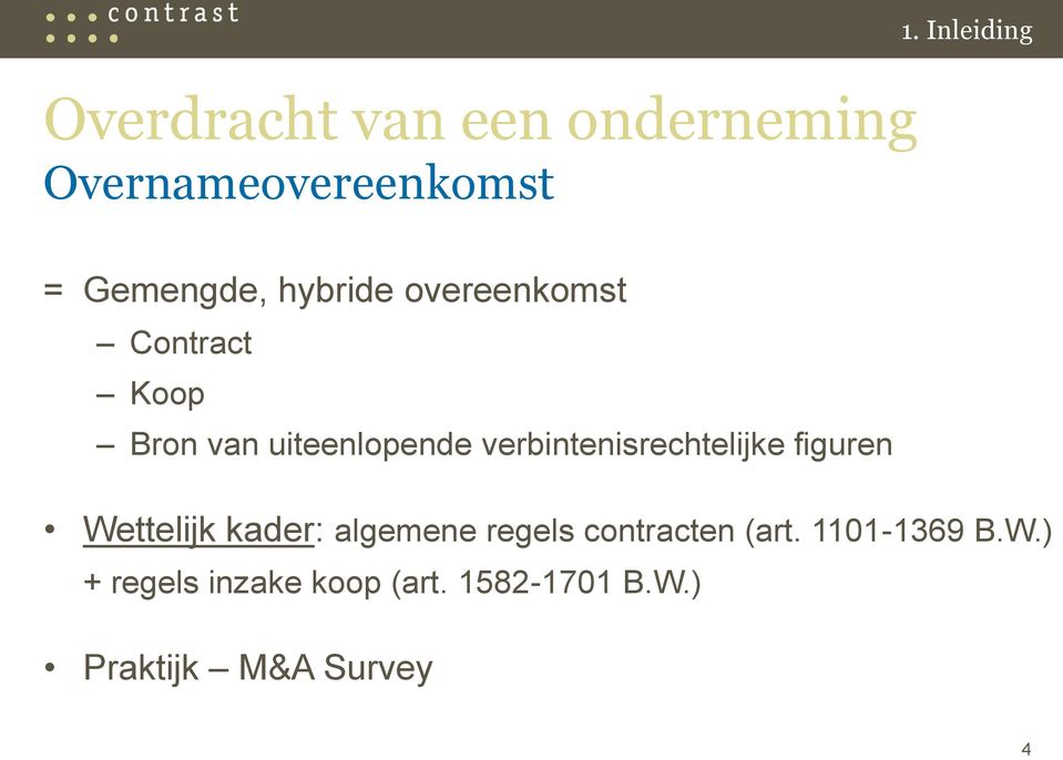 verbintenisrechtelijke figuren Wettelijk kader: algemene regels