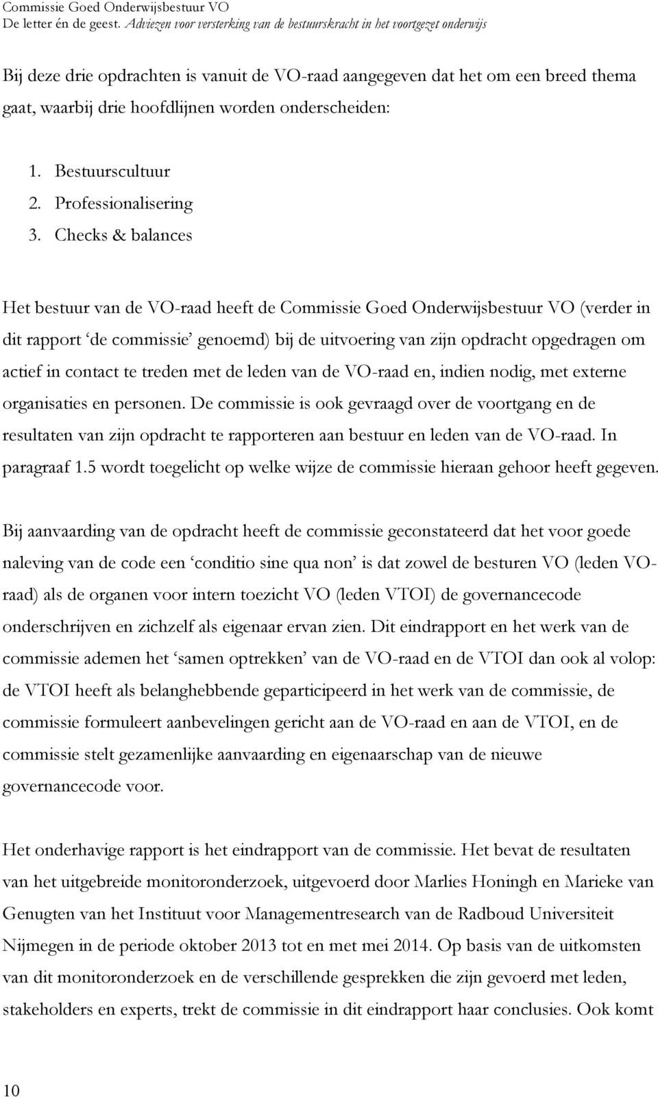 treden met de leden van de VO-raad en, indien ndig, met externe rganisaties en persnen.