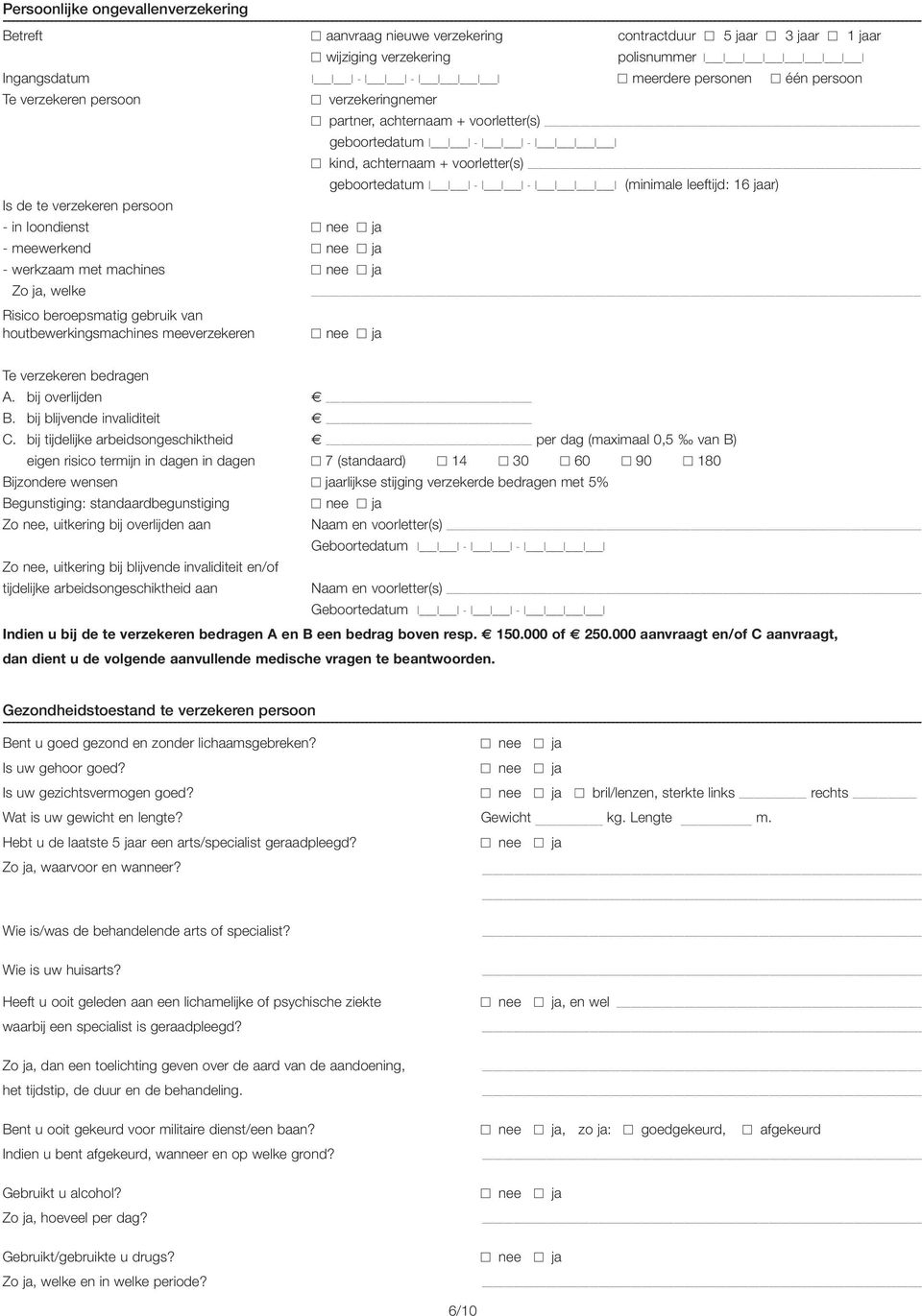 meeverzekeren Te verzekeren bedragen A. bij overlijden B. bij blijvende invaliditeit C.