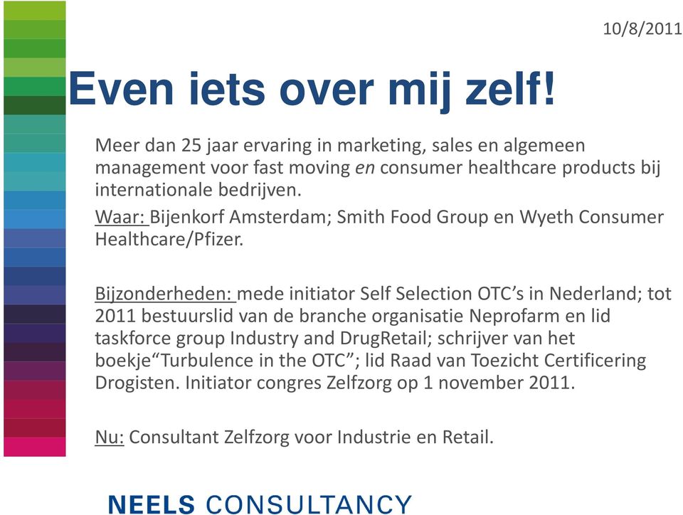 Waar: Bijenkorf Amsterdam; Smith Food Group en Wyeth Consumer Healthcare/Pfizer.