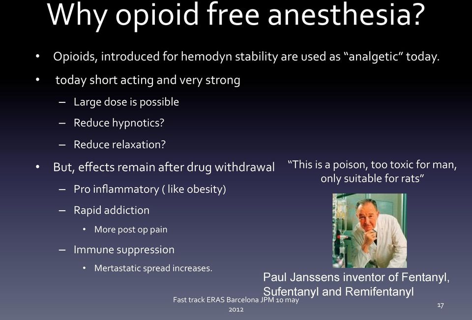 But, effects remain after drug withdrawal Pro inflammatory ( like obesity) Rapid addiction More post op pain Immune suppression