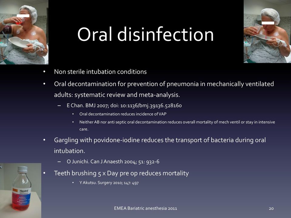 528160 Oral decontamination reduces incidence of VAP Neither AB nor anti septic oral decontamination reduces overall mortality of mech ventil or stay in