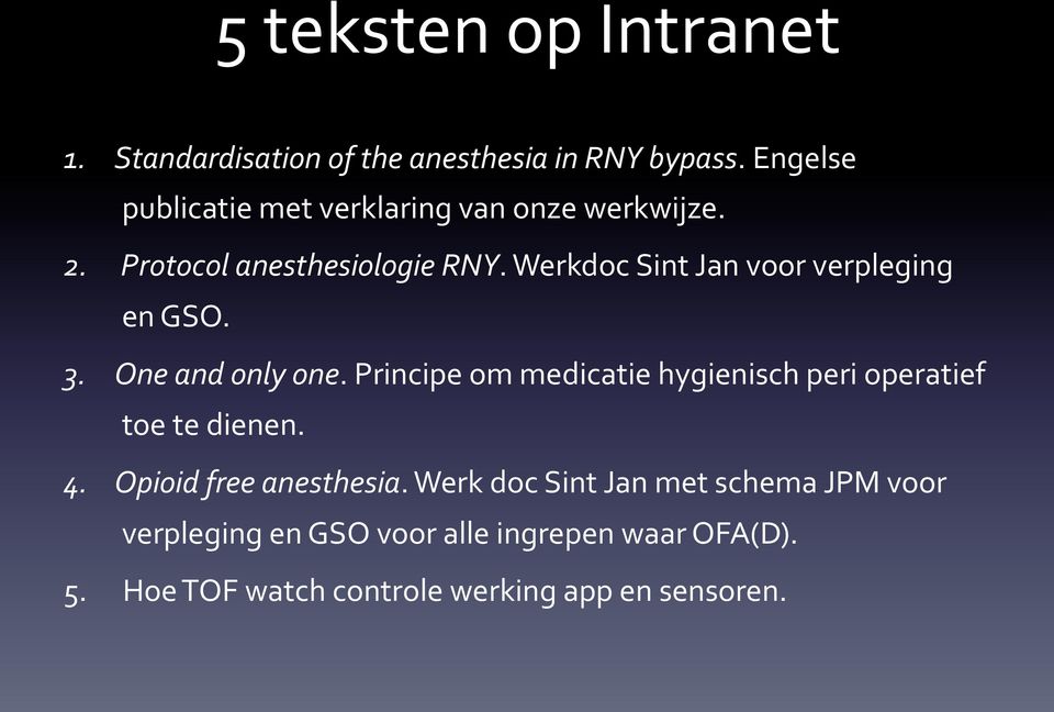 Werkdoc Sint Jan voor verpleging en GSO. 3. One and only one.