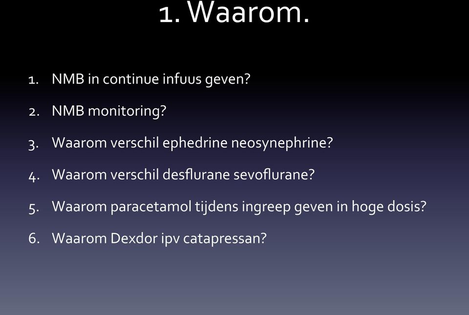 4. Waarom verschil desflurane sevoflurane? 5.