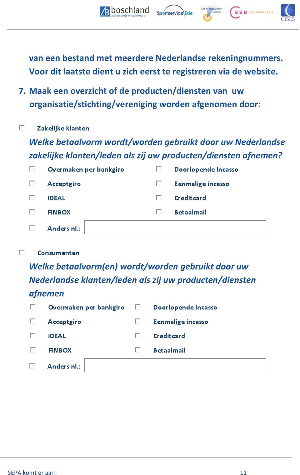 Maak een overzicht of de producten/diensten van uw organisatie/stichting/vereniging worden afgenomen door: Welke