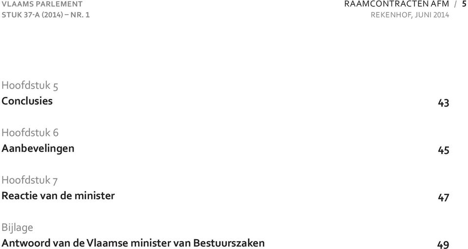 Conclusies 43 Hoofdstuk 6 Aanbevelingen 45 Hoofdstuk 7