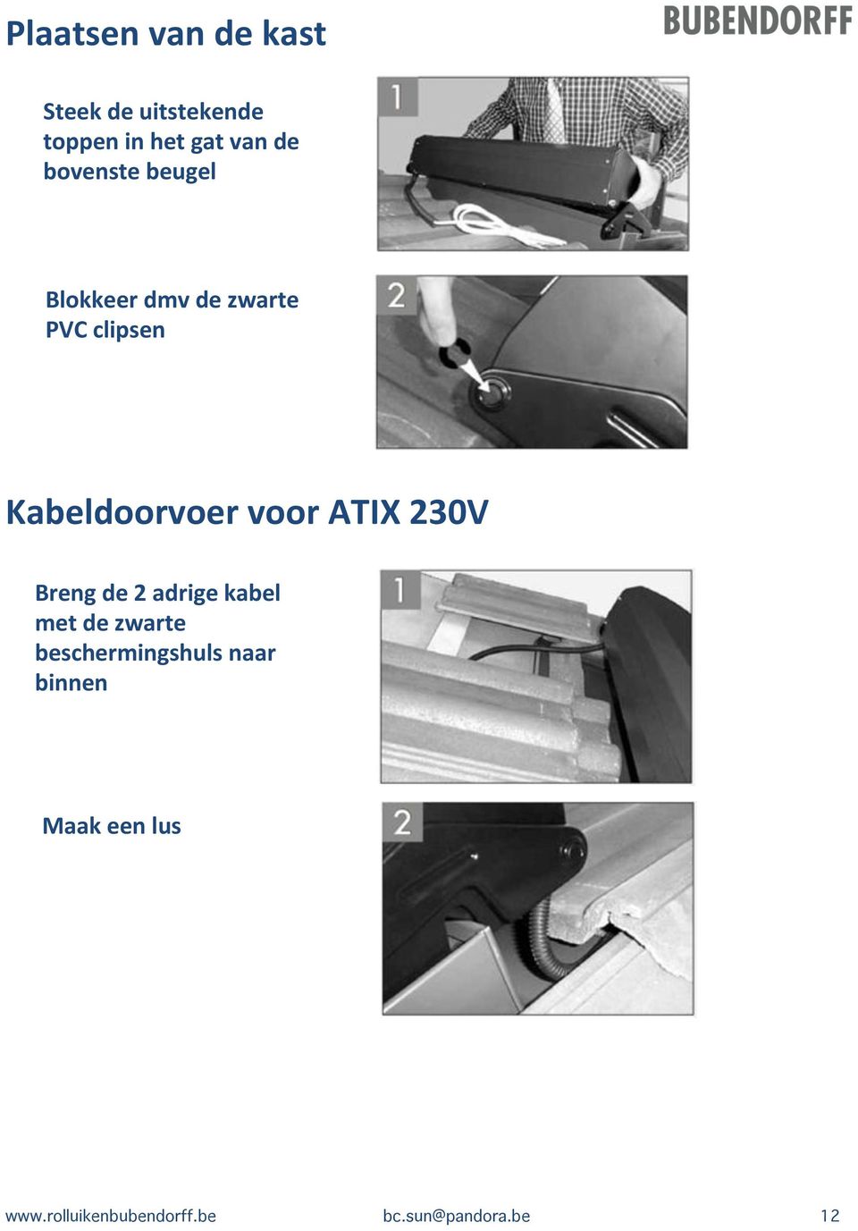 Kabeldoorvoer&voor&ATIX&230V& Breng&de&2&adrige&kabel& met&de&zwarte&